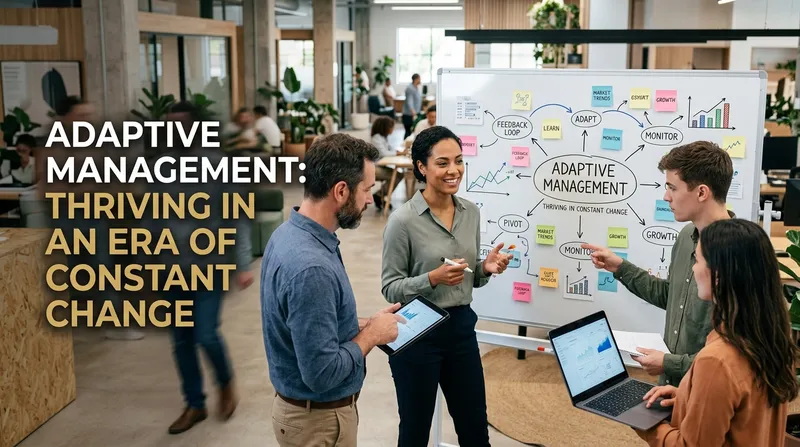 Adaptive Management: Thriving in an Era of Constant Change